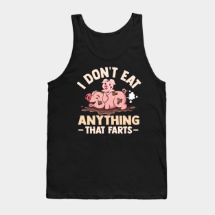 I Don't Eat Anything That Farts Tank Top